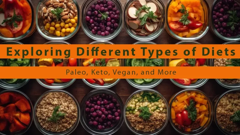Exploring Different Types of Diets: Find the Right Approach for You